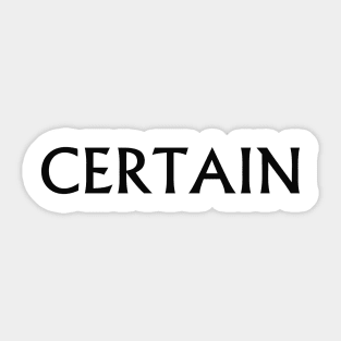 CERTAIN Sticker